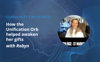 How the Unification Orb helped awaken Robyn’s gifts